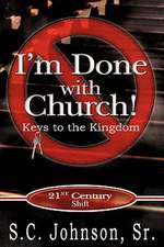 I'm Done with Church !---Keys to the Kingdom