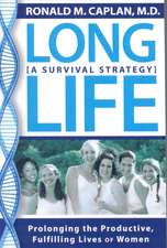 Long Life: Prolonging the Productive, Fulfilling Lives of Women. A Survival Strategy