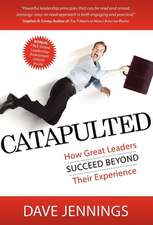 Catapulted: How Great Leaders Succeed Beyond Their Experience