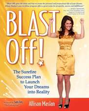 Blast Off!: The Surefire Success Plan to Launch Your Dreams Into Reality