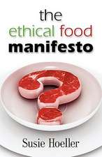 The Ethical Food Manifesto: Changing America One Shopping Cart at a Time