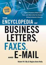 The Encyclopedia of Business Letters, Faxes, and Emails: Features Hundreds of Model Letters, Faxes, and E-Mails to Give Your Business Writing the Atte