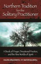 Northern Tradition for the Solitary Practitioner: A Book of Prayer, Devotional Practice, and the Nine Worlds of Spirit