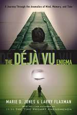 The Deja Vu Enigma: A Journey Through the Anomalies of Mind, Memory and Time