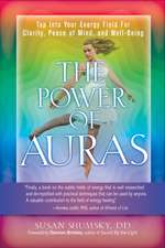 The Power of Auras: Tap Into Your Energy Field for Clarity, Peace of Mind, and Well-Being