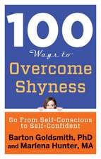 100 Ways to Overcome Shyness: Go from Self-Conscious to Self-Confident