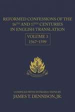 Reformed Confessions of the 16th and 17th Centuries in English Translation: Volume 3, 1567 1599