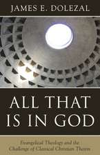 All That Is in God: Evangelical Theology and the Challenge of Classical Christian Theism