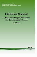 Interference Alignment: A New Look at Signal Dimensions in a Communication Network