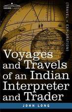 Voyages and Travels of an Indian Interpreter and Trader