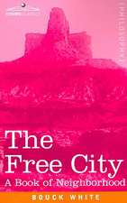 The Free City: A Book of Neighborhood