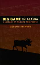 Big Game in Alaska: A History of Wildlife and People