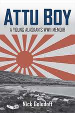 Attu Boy – A Young Alaskan`s WWII Memoir