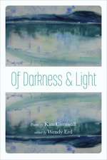 Of Darkness and Light: Poems by Kim Cornwall