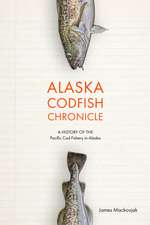 Alaska Codfish Chronicle – A History of the Pacific Cod Fishery in Alaska