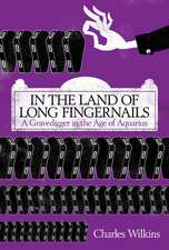 In the Land of Long Fingernails: A Gravedigger in the Age of Aquarius