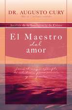 El Maestro del amor: Jesús, el ejemplo más grande de sabiduría, perseverancia y compasión