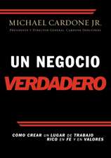 Un negocio verdadero: Cómo crear un lugar de trabajo rico en fe y en valores