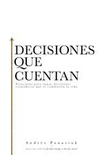 Decisiones que cuentan: Principios para tomar decisiones económicas que te cambiarán la vida