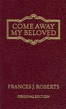 Come Away My Beloved: Original Edition