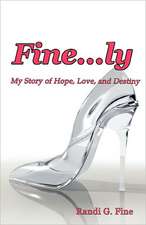 Fine...Ly: My Story of Hope, Love, and Destiny