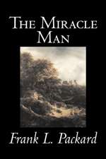 The Miracle Man by Frank L. Packard, Fiction, Literary, Action & Adventure