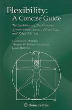 Flexibility: A Concise Guide: To Conditioning, Performance Enhancement, Injury Prevention, and Rehabilitation