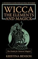 Wicca, the Elements and Magick: Natural Magick and Wicca