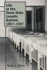 Life at the Texas State Lunatic Asylum, 1857-1997