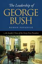 The Leadership of George Bush: An Insider's View of the Forty-First President