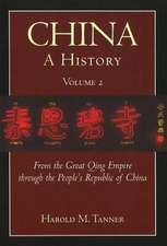 China: A History (Volume 2): From the Great Qing Empire through The People's Republic of China, (1644 - 2009)