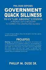 Phil Duse Exposes Government Quack Silliness to Us Law-Abiding Citizens