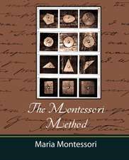 The Montessori Method - Maria Montessori