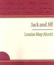 Jack and Jill - Alcott Louisa May