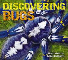 Discovering Bugs: Meet the Coolest Creepy Crawlies on the Planet