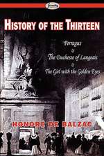 History of the Thirteen: Ferragus & the Duchesse of Langeais & the Girl with the Golden Eyes