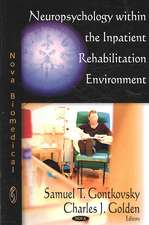 Neuropsychology within the Inpatient Rehabilitation Environment