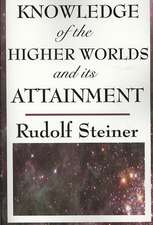 Knowledge of the Higher Worlds and Its Attainment