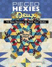 Pieced Hexies Deux - 10 New Designs to Rock Your Quilts: New Quilts from an Old Favorite