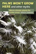 Palms Won't Grow Here and Other Myths: Warm-Climate Plants for Cooler Areas