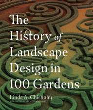 The History of Landscape Design in 100 Gardens