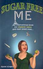 Sugar Free Me: An Inspirational Book for Diabetic Teens and Their Loved Ones