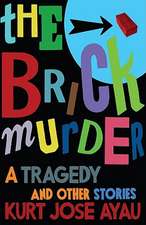 The Brick Murder: A Tragedy and Other Stories