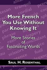 More French You Use Without Knowing It: More Stories of Fascinating Words