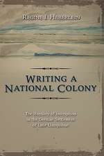 Writing a National Colony: The Hostility of Inscription in the German Settlement of Lake Llanquihue