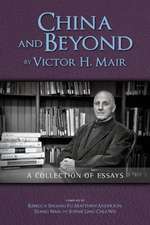 China and Beyond by Victor H. Mair: A Collection of Essays