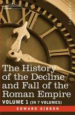 The History of the Decline and Fall of the Roman Empire, Vol. I