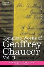 Complete Works of Geoffrey Chaucer, Vol. II