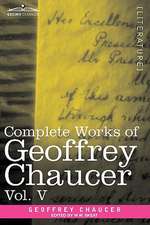 Complete Works of Geoffrey Chaucer, Vol. V