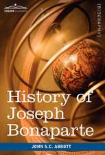 History of Joseph Bonaparte, King of Naples and of Italy